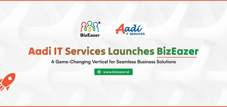 Aadi IT Services Launches BizEazer: A Game-Changing Vertical for Seamless Business Solutions