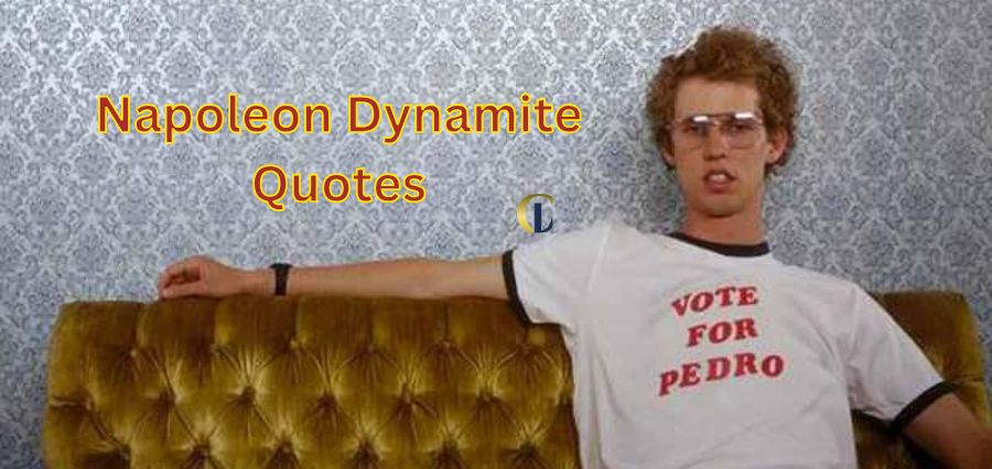 Napoleon Dynamite Quotes